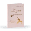 Buch: Das Kleine Buch Vom Guten Morgen, Yoga & Achtsamkeit, Inga Heckmann, 172 Seiten -Grüne Erde 48799 buch vom guten morgen frei 01