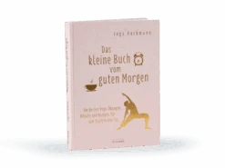 Buch: Das Kleine Buch Vom Guten Morgen, Yoga & Achtsamkeit, Inga Heckmann, 172 Seiten